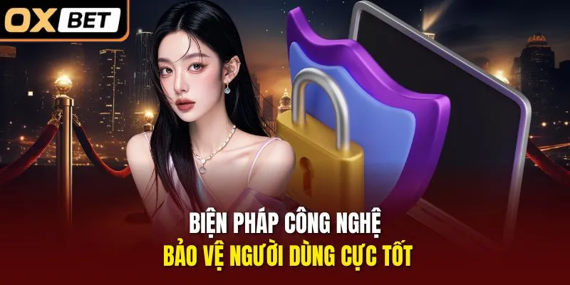 Biện pháp công nghệ bảo vệ người dùng cực tốt