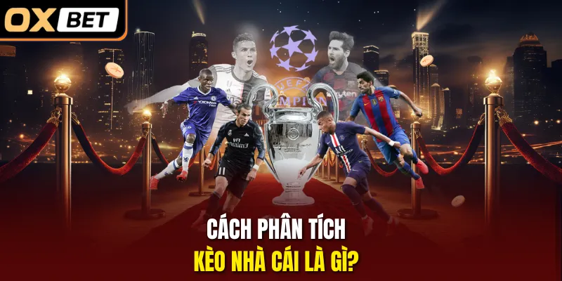 Cách phân tích kèo nhà cái là gì?