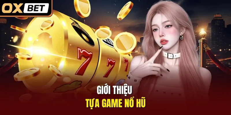Giới thiệu tựa game nổ hũ
