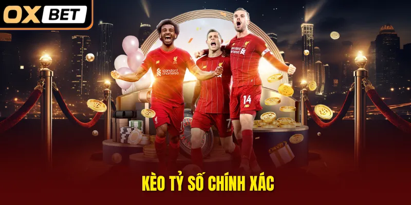 Kèo tỷ số chính xác