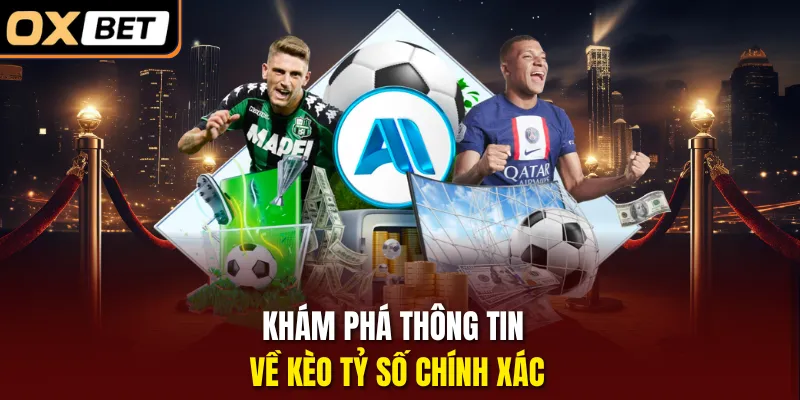 Khám phá thông tin về kèo tỷ số chính xác