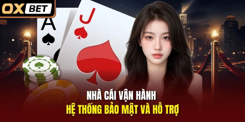 Nhà cái vận hành hệ thống bảo mật và hỗ trợ