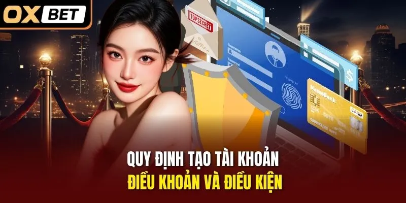 Quy định tạo tài khoản điều khoản và điều kiện