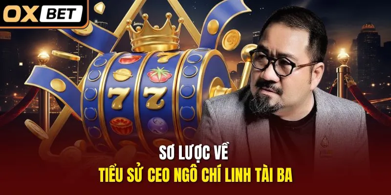 Sơ lược về tiểu sử CEO Ngô Chí Linh tài ba