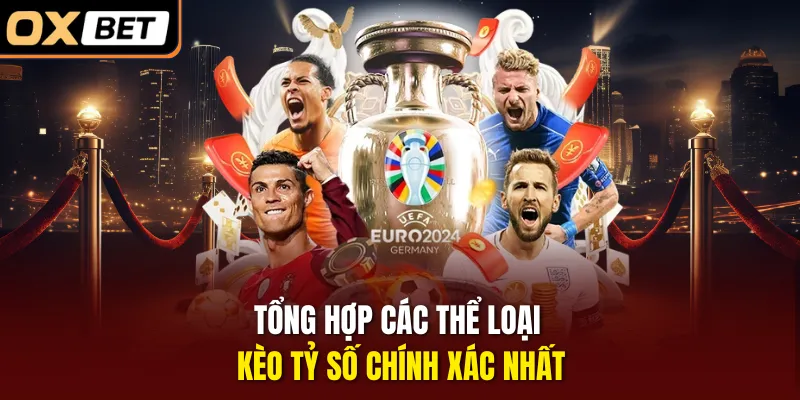 Tổng hợp các thể loại kèo tỷ số chính xác nhất