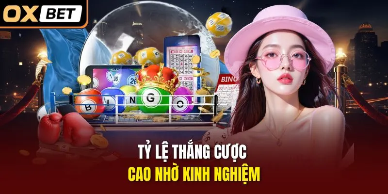 Tỷ lệ thắng cược cao nhờ kinh nghiệm
