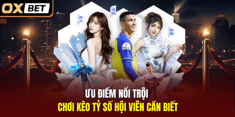 Ưu điểm nổi trội chơi kèo tỷ số hội viên cần biết